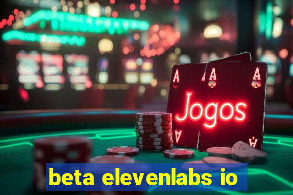 beta elevenlabs io